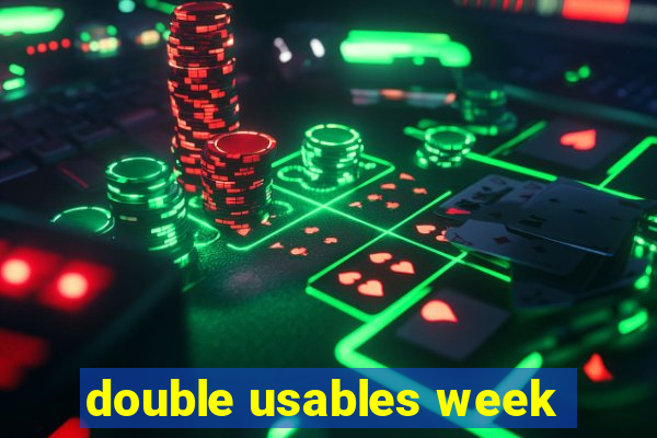 double usables week